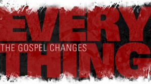gospel changes everything